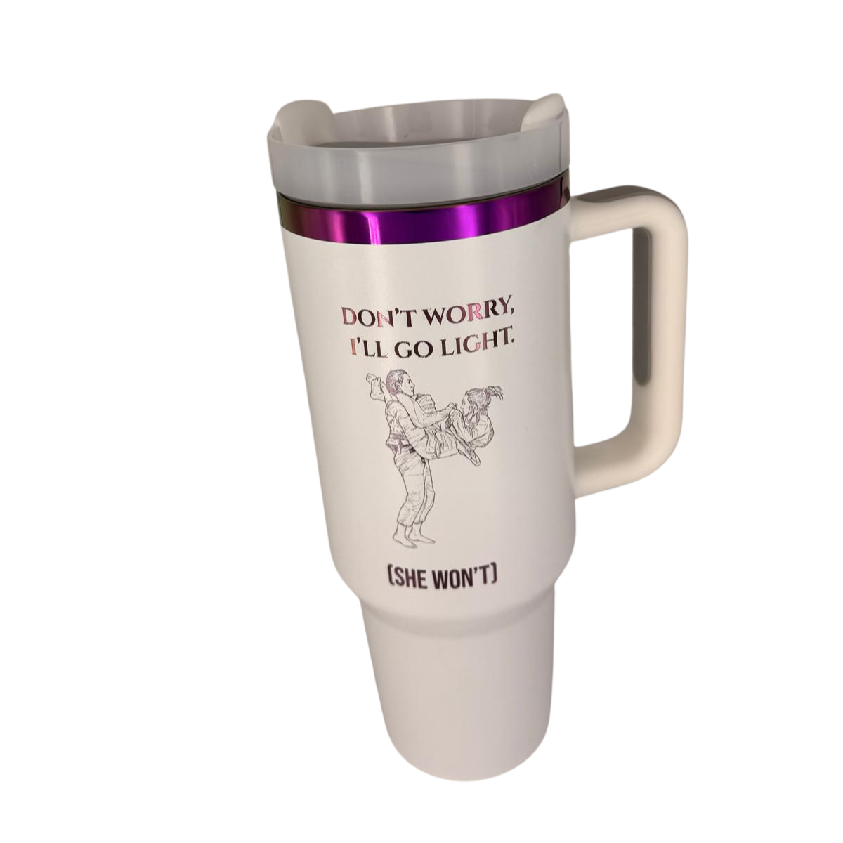 Don’t Worry, I’ll Go Light (She won't) – Personalized Laser Engraved BJJ Tumbler